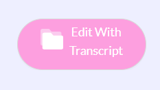Edit with Transcript to Start Video Editing