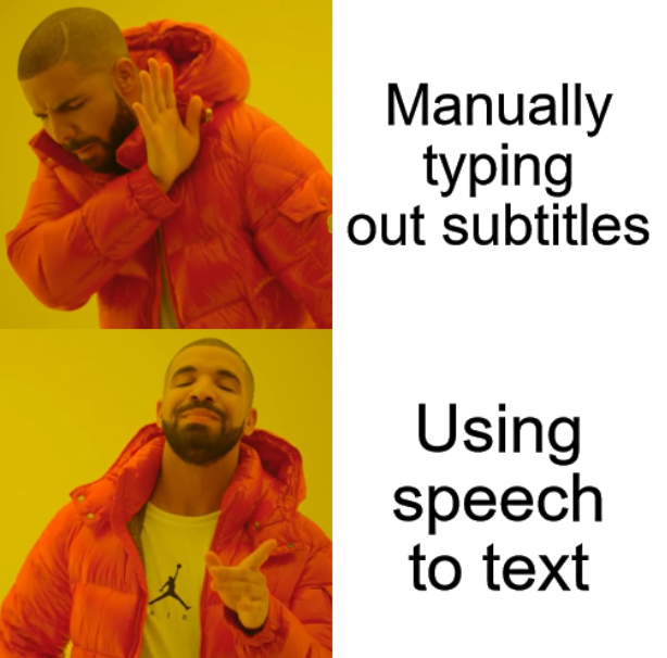 Manually typing subtitles versus auto adding subtitles meme