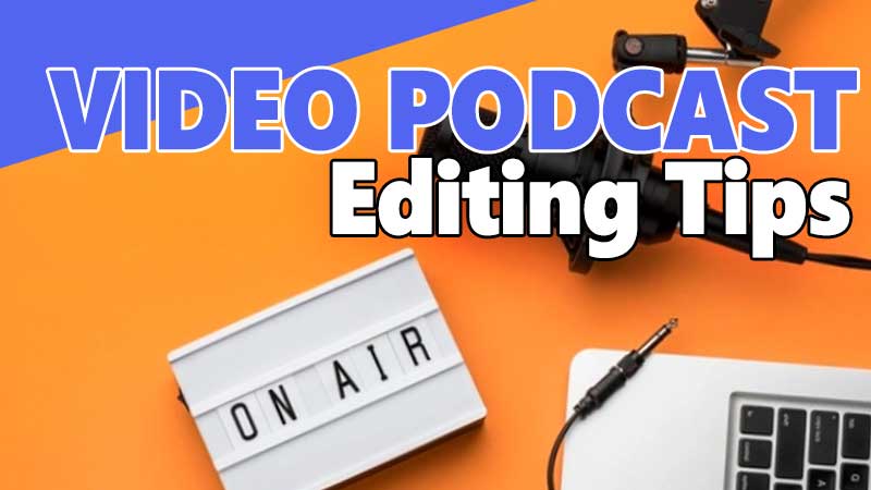 video podcast editing tips