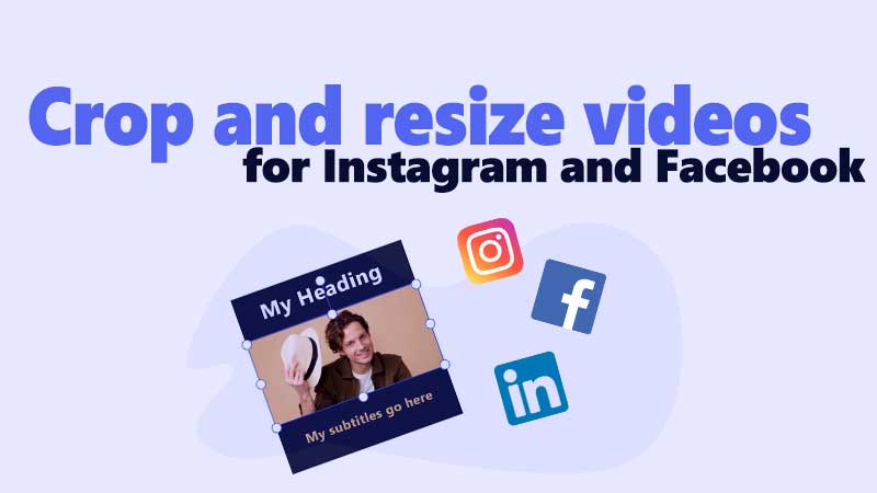 resize and crop video for instagram or facebook