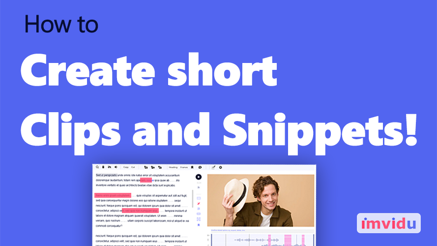 Create snippets from videos quickly